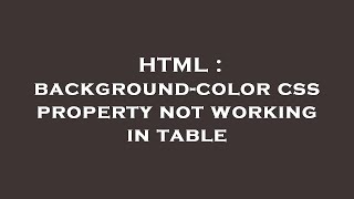 HTML : background-color css property not working in table