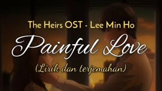 Lee Min Ho - Painful Love Ost The Heirs Lyrics || Lirik dan terjemahan