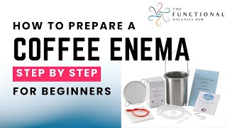 How to Prepare a Coffee Enema | Step-by-Step Guide for Beginners