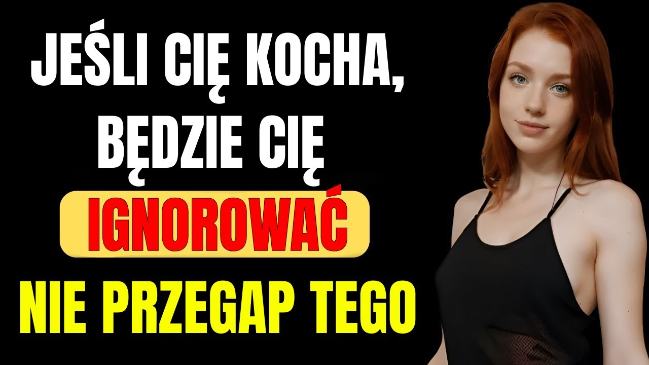 Jeśli cię kocha, będzie cię ignorować (psychologia kobieca)