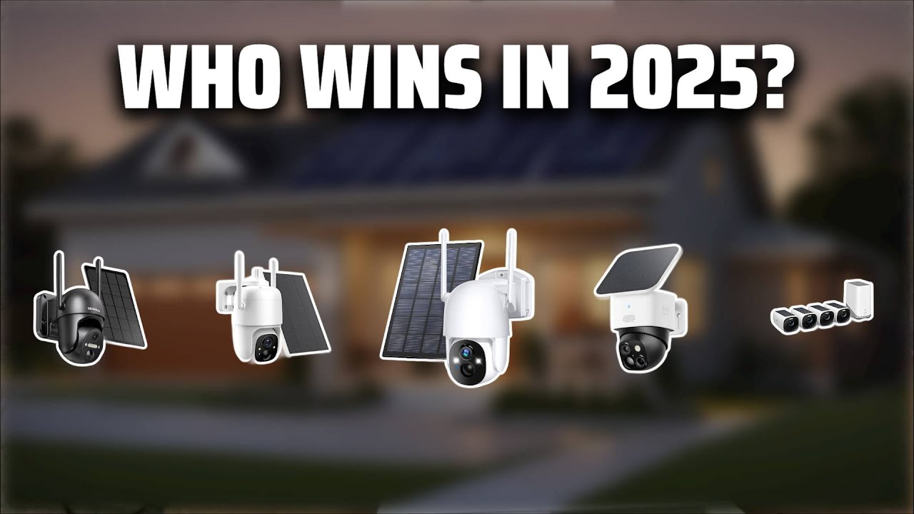 The Top 5 Best Solar Security Cameras in 2025 - Must Watch Before ...