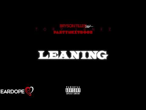Bryson Tiller Leaning Ft Tory Lanez PARTYNEXTDOOR NEW SONG 2018 