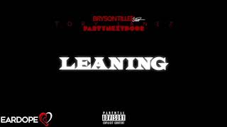 Bryson Tiller - Leaning ft. Tory Lanez & PARTYNEXTDOOR *NEW SONG 2018*