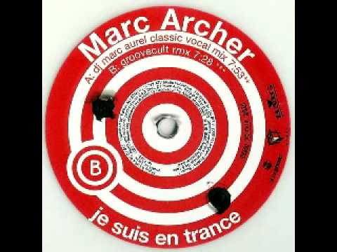 Marc Archer — Marc Archer - Je Suis En Trance (Groovecult Rmx) 2002