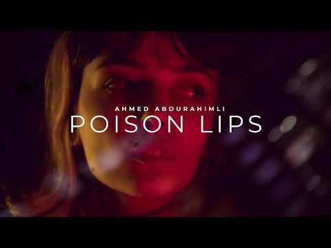 Ahmed Abdurahimli - Poison Lips