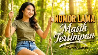 NOMOR LAMA MASIH TERSIMPAN _ @Semri_Nabut // (Cover Version)