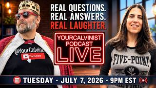 YourCalvinist Live Q&A with Keith & Jennifer Foskey (July 7, 2026)