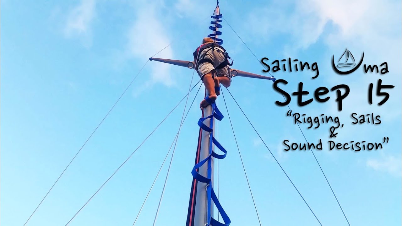 Rigging, Sails & Sound Decision — Sailing Uma [Step 15]