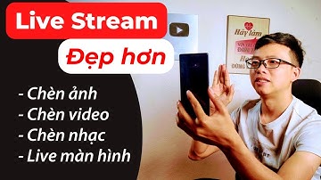 Cách sử dụng PRISM Live Studio - App LiveStream chất lượng lên Facebook, Youtube....