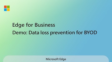 Edge for Business Demo: Data loss prevention for BYOD