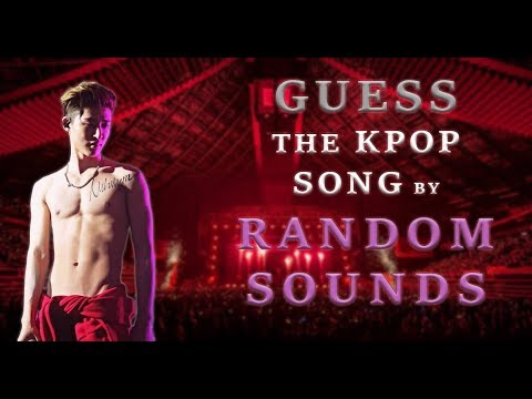 GUESS THE KPOP SONG BY RANDOM SOUNDS