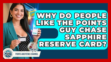 Why Do People Like the Points Guy Chase Sapphire Reserve Card? | Points and Perks Channel News