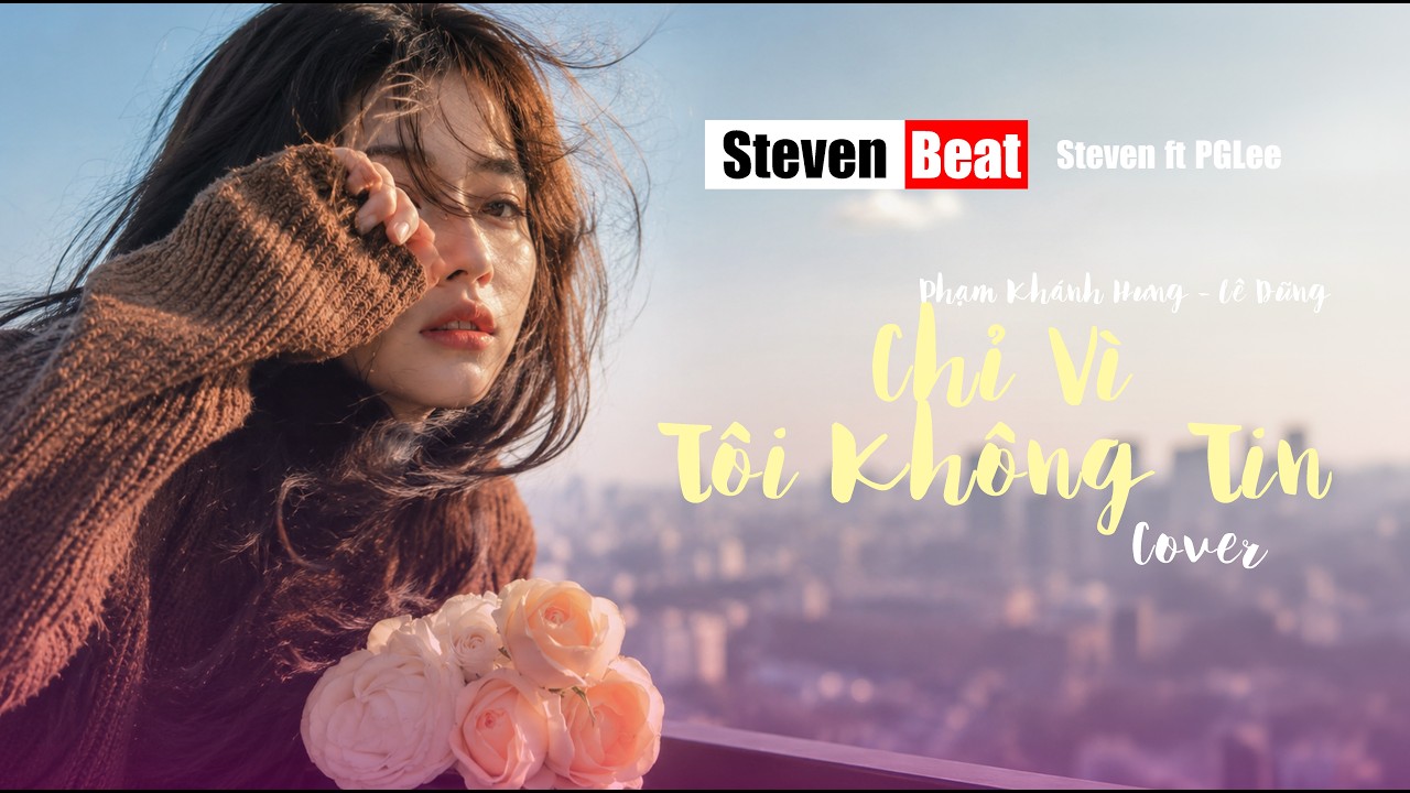Chỉ Vì Tôi Không Tin - Phạm Khánh Hưng - Lê Dũng - Cover