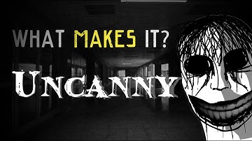 What makes it Uncanny?