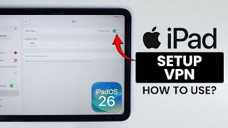 How to Set Up and Use a VPN on iPad (iPadOS 26)