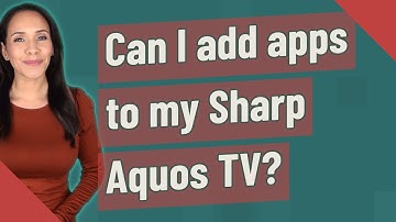 Can I add apps to my Sharp Aquos TV?