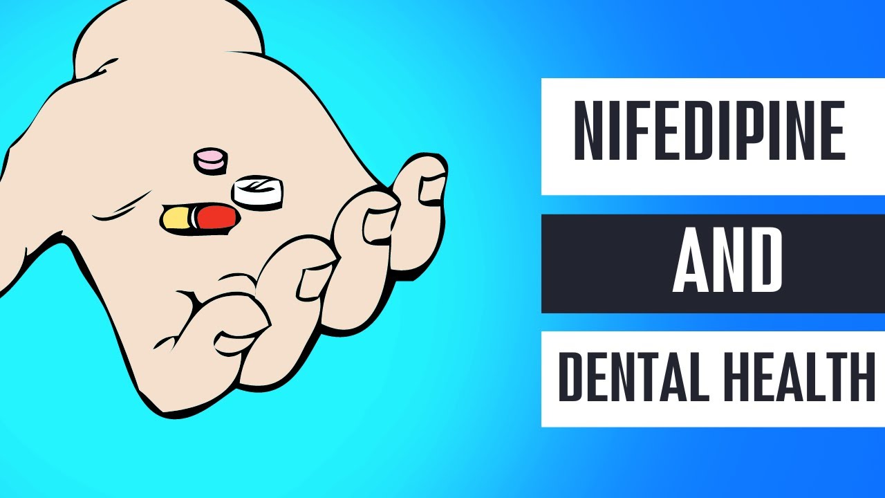 Nifedipine and Dental Health: 6 Factors You Should Consider