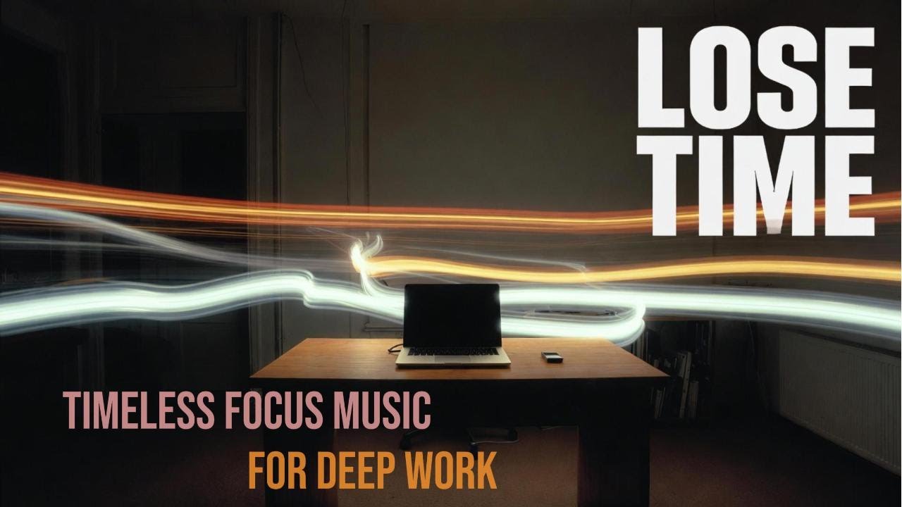 Timeless Focus Music – 180 Minutes to Lose Track of Time