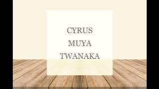 Cyrus Muya_TWANAKA | officialAudio