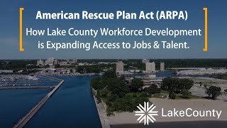 American Rescue Plan Act- How Lake County Workforce Development is Expanding Access to Jobs & Talent
