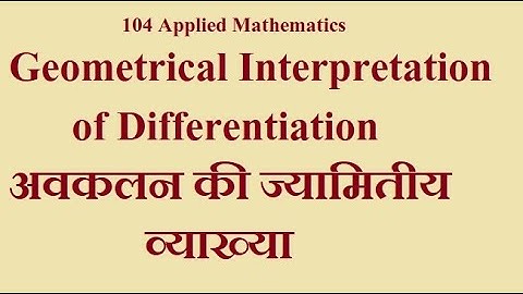 104 Geometrical Interpretation of Differentiation by Dinesh Khatri GPC Dungarpur