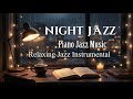 Late Night Tender Jazz Music - Soothing Jazz Piano Vibes for Relaxing and Sleeping