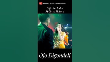 Ojo Digondeli mas gerry - Difarina indra ft Gerry Mahesa