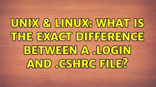 Unix & Linux: What is the exact difference between a .login and .cshrc file?