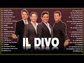 Il Divo Greatest Hits || Il Divo canzoni nuove 2022 Playlist || Best Songs Of Il Divo 2022