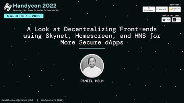 A Look at Decentralizing Front-Ends Using Skynet, Homescreen, & HNS | HandyCon 2022