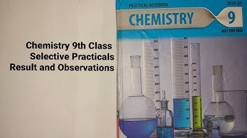 Chemistry 9th Class Selective practicals Full Result and Observations