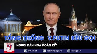 Tổng thống  V.Putin kêu gọi người dân Nga đoàn kết - Tin thế giới - VNews