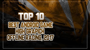 Top 10 Offline Racing Games Android 2017 HD