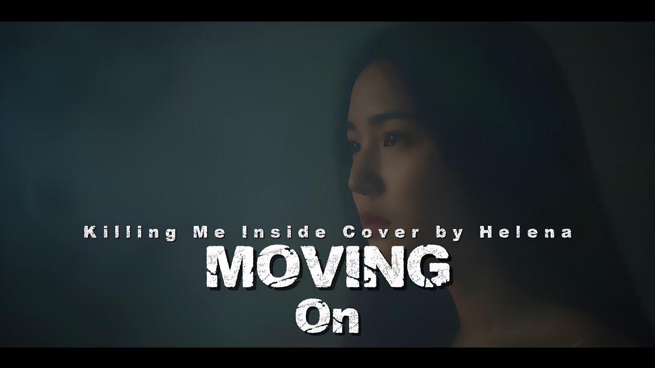 Moving on - Killing Me Inside Cover by Helena 