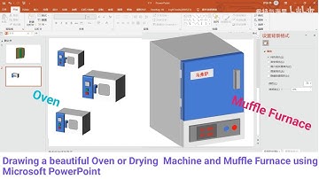 Drawing a beautiful Oven or Drying  Machine and Muffle Furnace or annealing via Microsoft PowerPoint