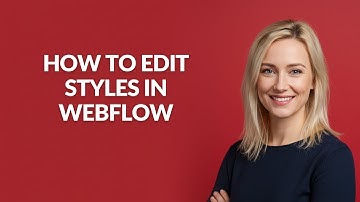 How to Edit Styles In Webflow - Julia