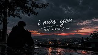 i miss you that version of me | Lyrics NoThingZ 
