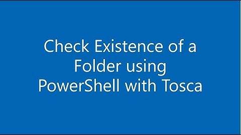 How to Check existence of a Folder using PowerShell with Tricentis Tosca
