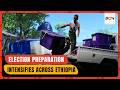Election Preparation Intensifies Across Ethiopia