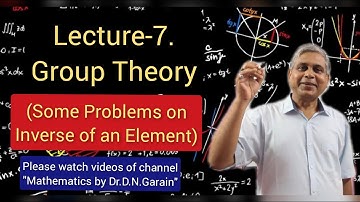 Group Theory, Lec.- 7( Some Problems on Inverse of an Element), by Dr.D.N.Garain, for B.Sc/M.Sc