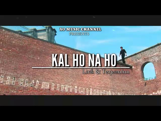 Lagu India Paling Populer Pada Masanya | KAL HO NA HO | Lirik u0026 Terjemahan class=