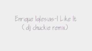 Enrique Iglesias - I Like It(Dj Chuckie Remix)