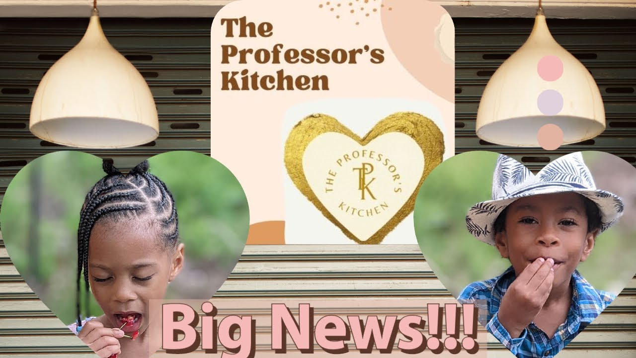 Big News!! | The Professor's Kitchen