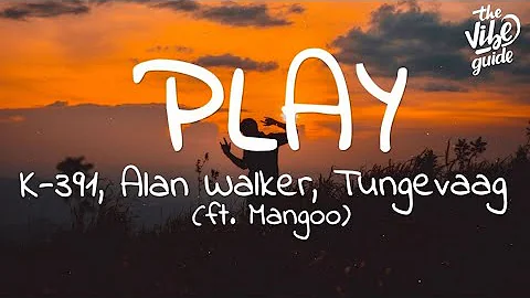 Alan Walker - Play (Lyrics Video) ft. K 391, Tungevaag, Mangoo