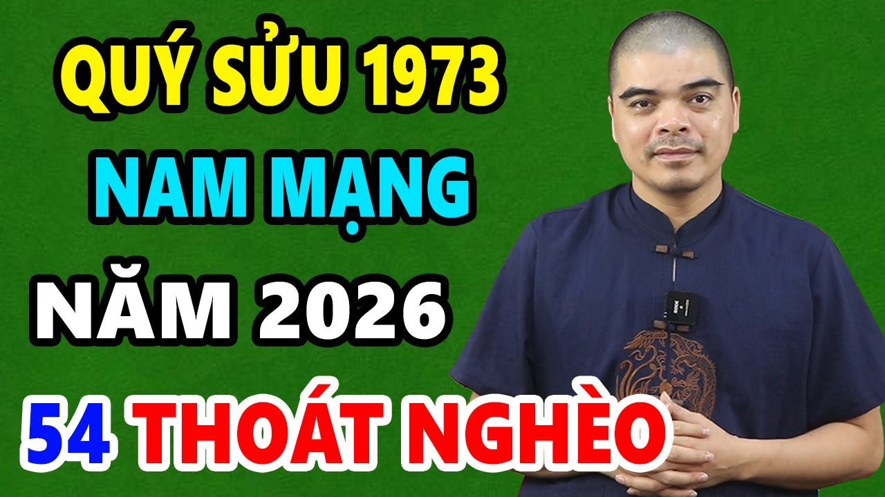 Tử Vi Tuổi Quý Sửu 1973 Nam Mạng Năm 2026, MAY MẮN LIÊN TIẾP, Tài Lộc Đầy Tay