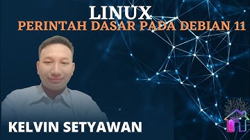 PERINTAH DASAR LINUX DEBIAN 11 || KELVIN SETYAWAN || RUMAH NETWORK