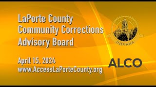 LaPorte County Community Corrections Advisory Board April 15, 2024