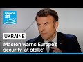 Macron warns Europe