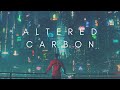 The Beauty Of Altered Carbon