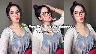 Live Pagi Febi Daster Menggoda Tanpa Armor